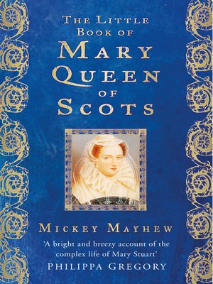 The Little Book Of Mary Queen Of Scots By Mickey Mayhew